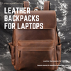 Leather Backpacks for Laptops