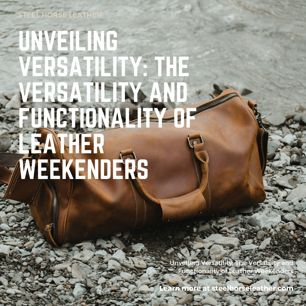Unveiling Versatility: The Versatility and Functionality of Leather Weekenders