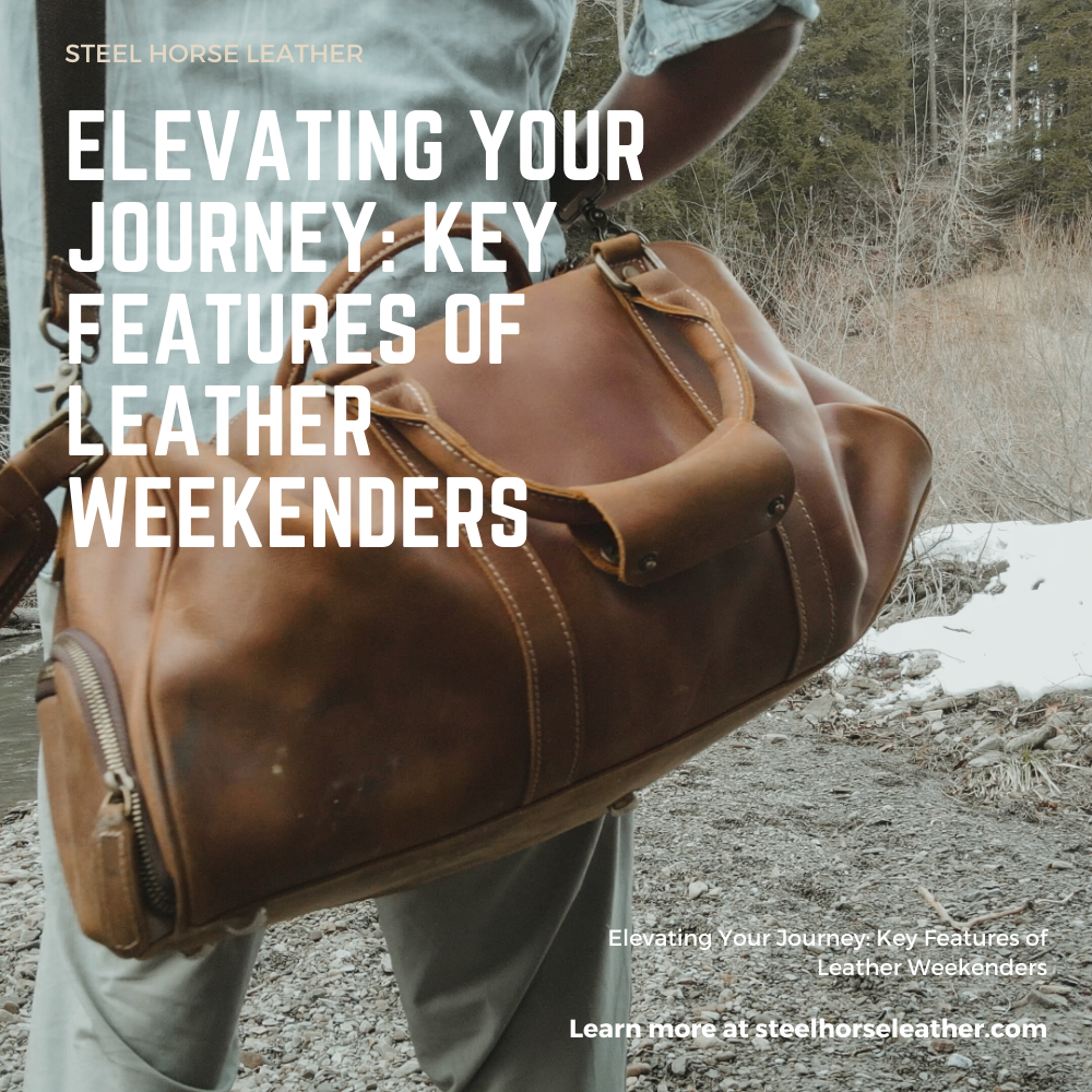 Elevating Your Journey: Key Features of Leather Weekenders