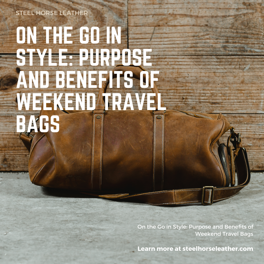 On the Go in Style: Purpose and Benefits of Weekend Travel Bags