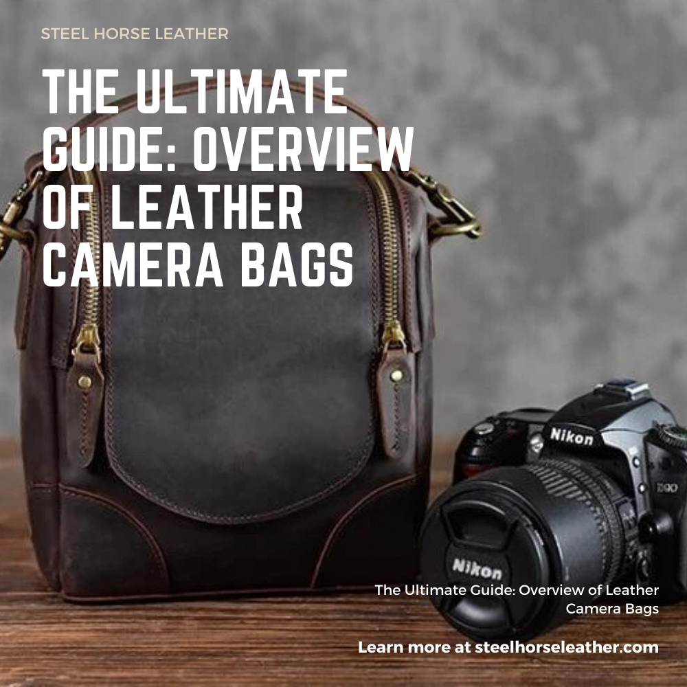The Ultimate Guide: Overview of Leather Camera Bags