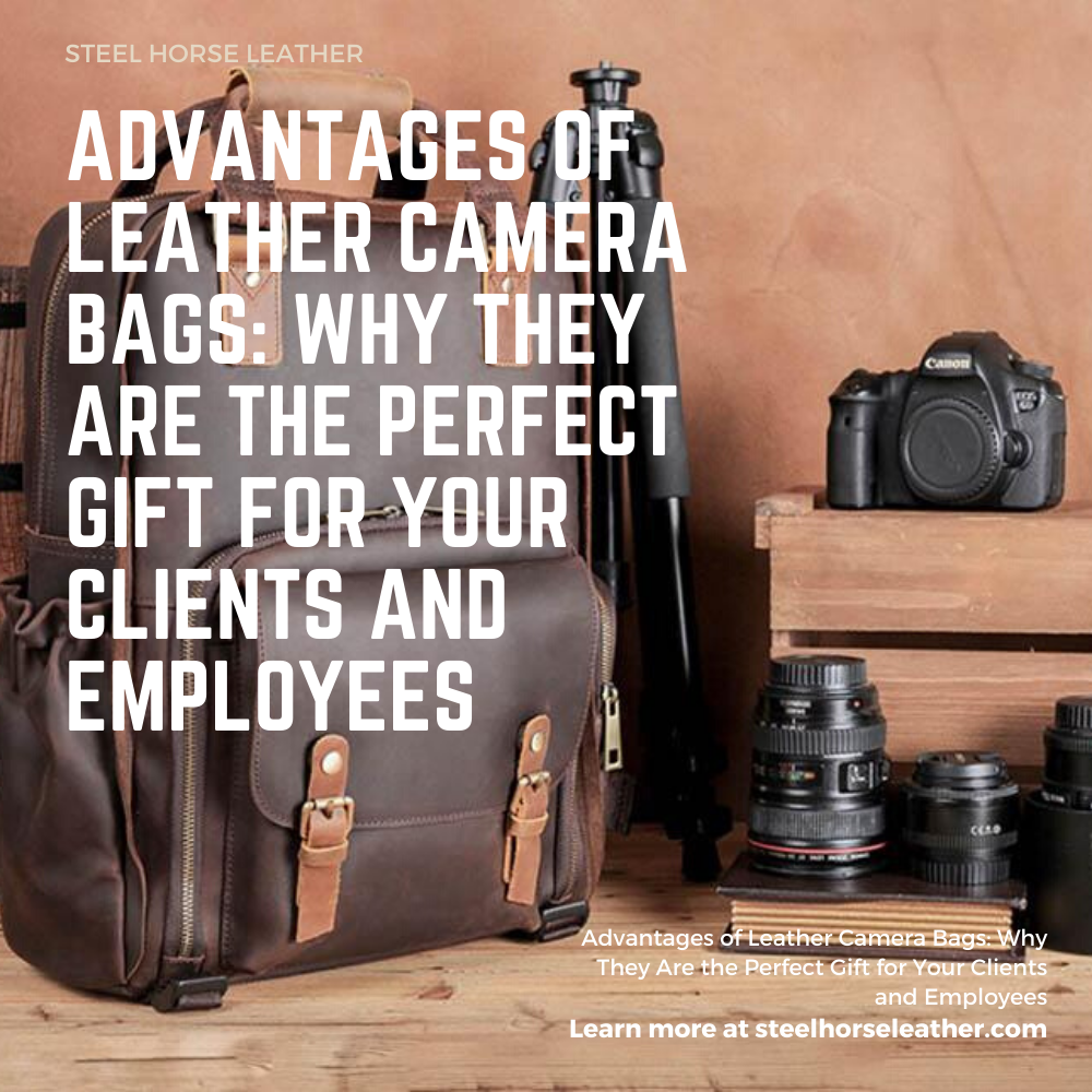 Advantages of Leather Camera Bags: Why They Are the Perfect Gift for Your Clients and Employees