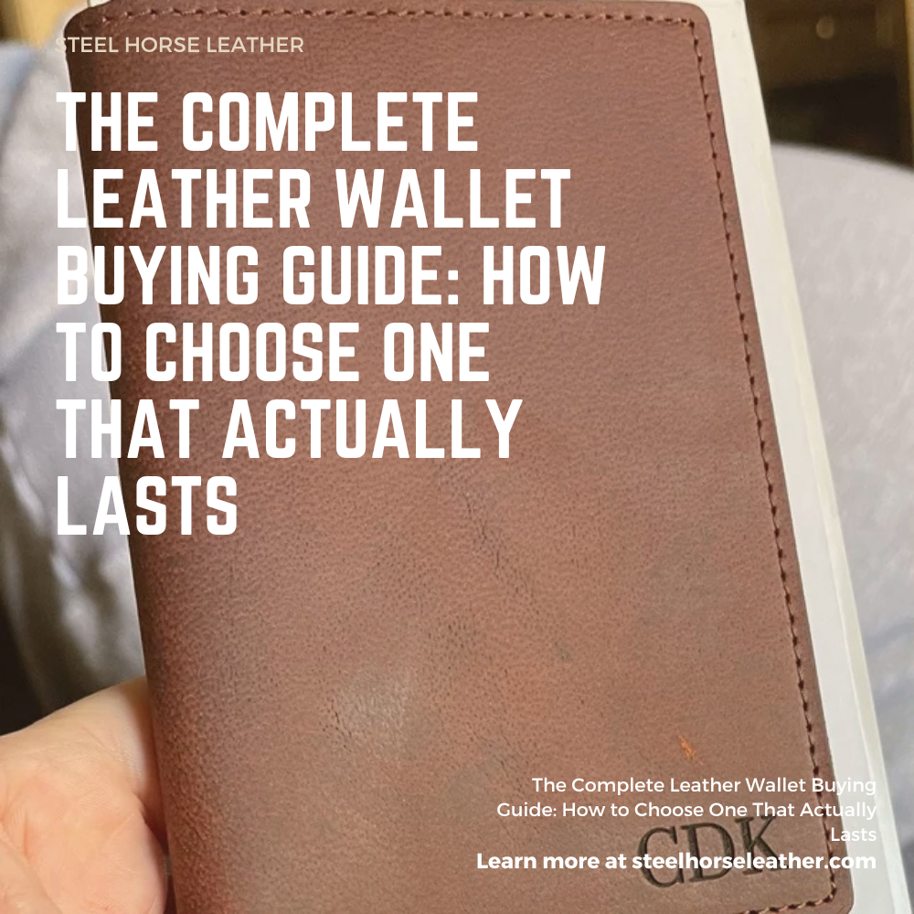 The Complete Leather Wallet Buying Guide: How to Choose One That Actually Lasts